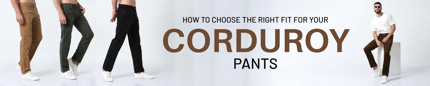 How to Choose the Right Fit for Your Corduroy Pants
